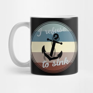 Anchor - I Refuse To Sink Mug